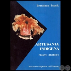 ARTESANIA INDIGENA - Ensayo Analítico de BRANISLAVA SUSNIK - Año 1986